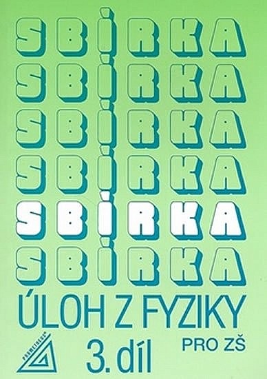 Sbírka úloh z fyziky pro ZŠ 3. díl