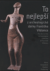 To nejlepší z archeologické sbírky Františka Vildomce