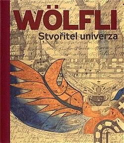 Adolf Wölfli - Stvořitel univerza