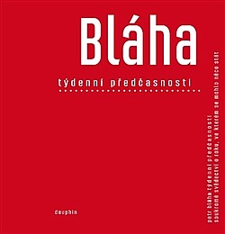 Týdenní předčasnosti – Soukromé svědectví o roku, ve kterém se mohlo něco stát