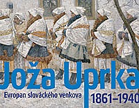 Joža Uprka - Evropan slováckého venkova (1861-1940)