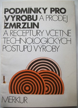 Podmínky pro výrobu a prodej zmrzlin a receptury včetně technologických postupů výroby