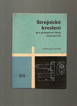 Strojnické kreslení pro průmyslové školy nestrojnické