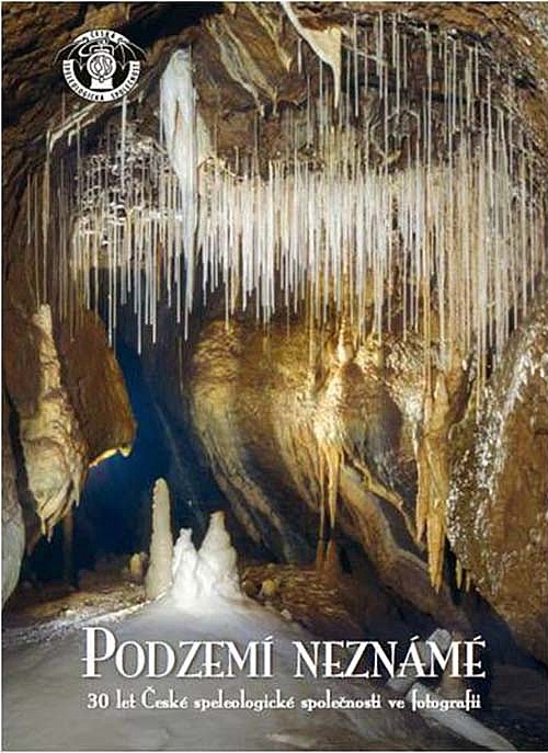 Podzemí neznámé - 30 let České speleologické společnosti ve fotografii