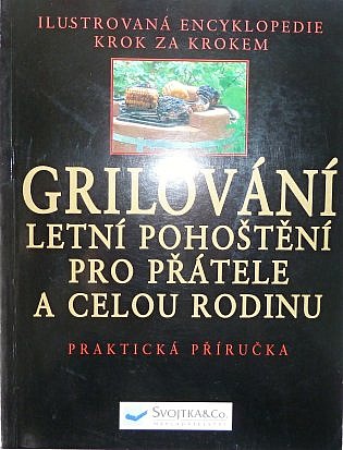 Grilování - letní pohoštění pro přátele a celou rodinu