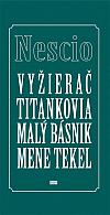 Vyžierač / Titankovia / Malý básnik / Mene tekel