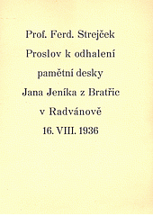 Proslov k odhalení pamětní desky Jana Jeníka z Bratřic v Radvánově 16.VIII.1936