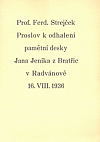 Proslov k odhalení pamětní desky Jana Jeníka z Bratřic v Radvánově 16.VIII.1936