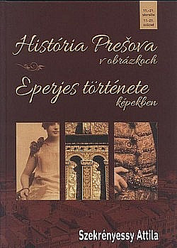 História Prešova v obrázkoch - Eperjes története képekben