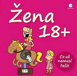 Žena 18+ Co už nemusí řešit