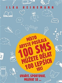 Místo abyste posílala 100 SMS můžete dělat 100 lepších věcí