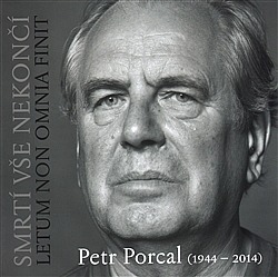 Petr Porcal (1944-2014): Smrtí vše nekončí