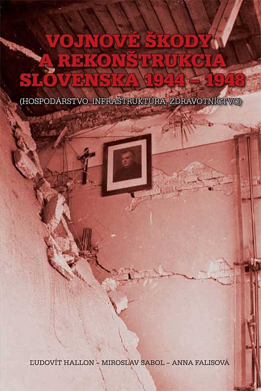 Vojnové škody a rekonštrukcia Slovenska 1944 - 1948