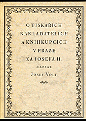 O tiskařich, nakladatelich a knihkupcich v Praze za Josefa II.