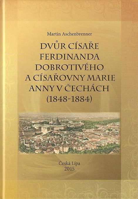 Dvůr císaře Ferdinanda Dobrotivého a císařovny Marie Anny v Čechách (1848-1884)