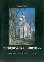 Budějovické hřbitovy : malý kulturně-historický průvodce