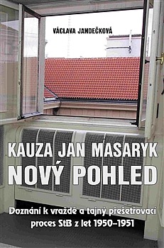 Kauza Jan Masaryk - Nový pohled: Doznání k vraždě a tajný přešetřovací proces StB z let 1950–1951