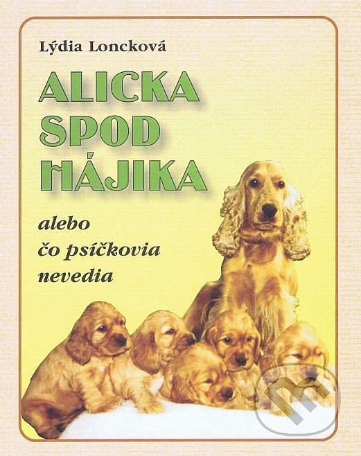 Alicka spod Hájika alebo čo psíčkovia nevedia