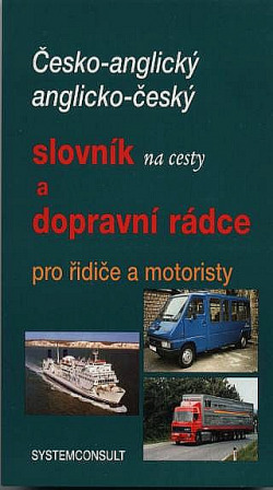 Česko-anglický, anglicko-český slovník na cesty a dopravní rádce pro řidiče a motoristy