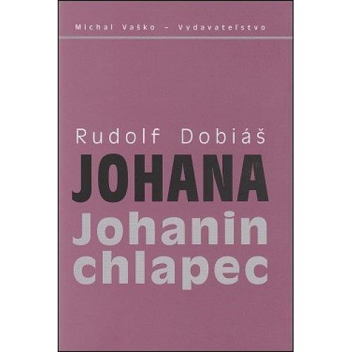 Johana: Johanin chlapec - Kronika lásky a smrti