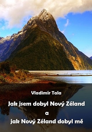 Jak jsem dobyl Nový Zéland a jak Nový Zéland dobyl mě