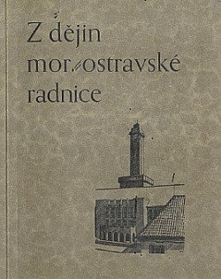 Z dějin moravskoostravské radnice