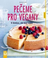 Pečeme pro vegany - S láskou, ale bez vajec