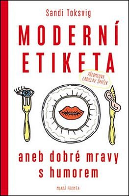 Moderní etiketa aneb Dobré mravy s humorem