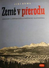 Země v přerodu - obrázky a reportáže z dnešního Slovenska