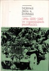 Bojovali jsme a zvítězili: léta 1938 - 1945 ve vzpomínkách pamětníků