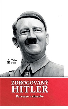 Zdrogovaný Hitler - Perverze a choroby