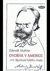 Dvořák v Americe aneb Spirituál bílého muže