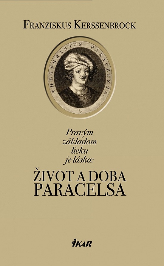 Pravým základom lieku je láska - Život a doba Paracelsa