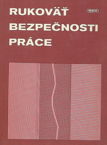 Rukoväť bezpečnosti práce – zborník všeobecne záväzných bezpečnostńých predpisov