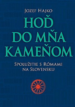 Hoď do mňa kameňom: Spolužitie s Rómami na Slovensku