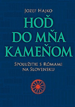 Hoď do mňa kameňom: Spolužitie s Rómami na Slovensku