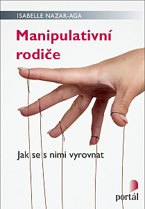 Manipulativní rodiče - Jak se s nimi vyrovnat