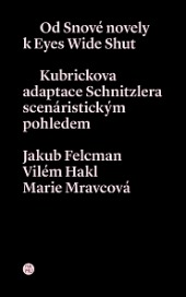 Od snové novely k Eyes Wide Shut. Kubrickova adaptace Schnitzlera scenáristickým pohledem