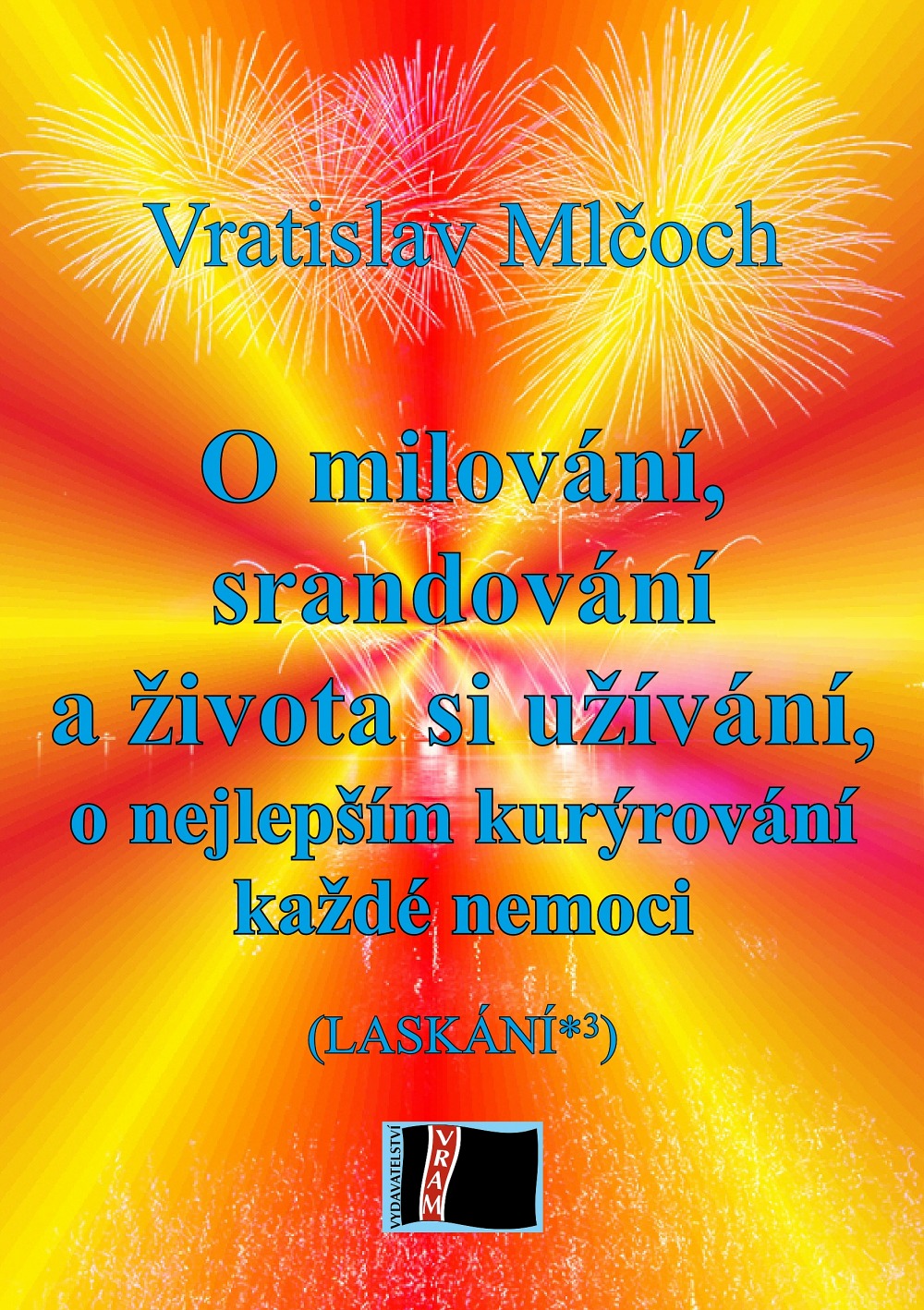 O milování, srandování, života si užívání, o nejlepším kurýrování každé nemoci