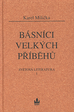 Světová literatura. 1, Básníci velkých příběhů