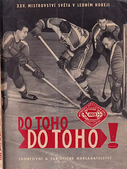 Do toho, do toho!: XXV. mistrovství světa v ledním hokeji 1959 v Praze