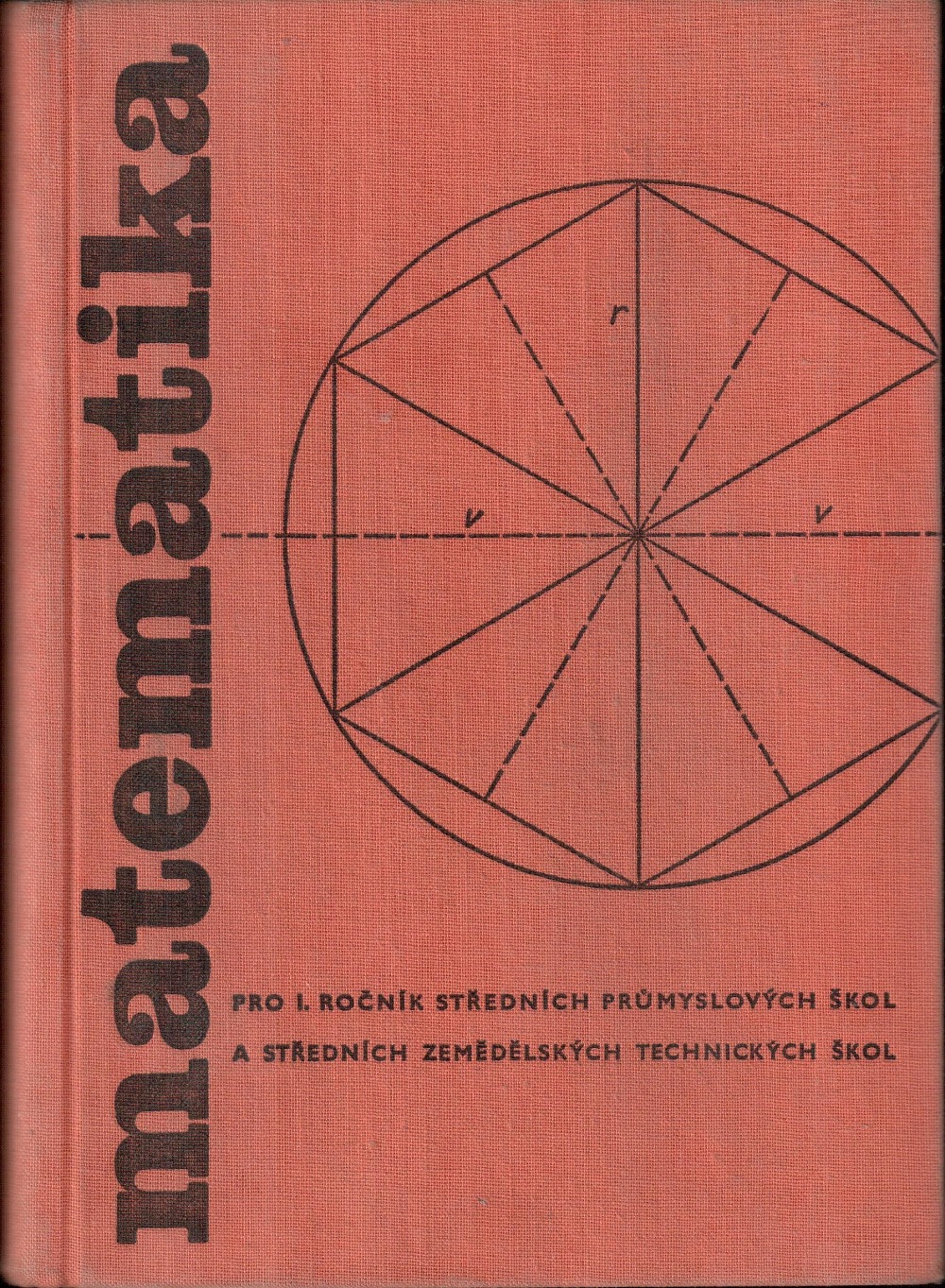 Matematika pro I. ročník středních průmyslových škol a středních zemědělských technických škol