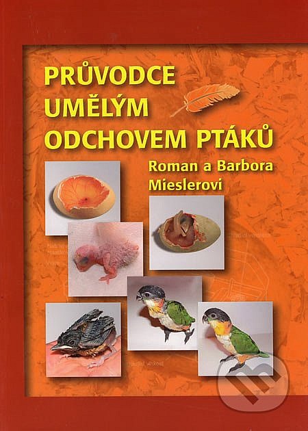 Průvodce umělým odchovem ptáků