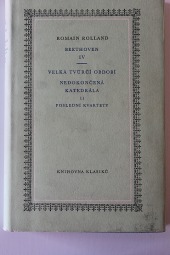 Beethoven IV, Velká tvůrčí období, Nedokončená katedrála, Poslední kvartety