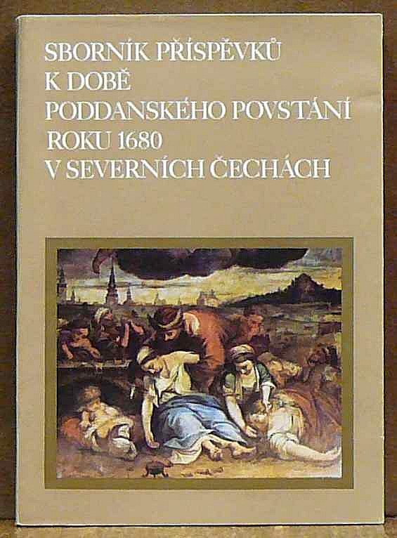 Sborník příspěvků k době poddanského povstání roku 1680 v severních Čechách