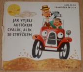 Jak vyjeli autíčkem Cvalík, Alík se strýčkem