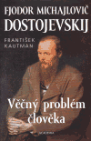 Fjodor Michajlovič Dostojevskij – Věčný problém člověka
