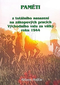 Paměti: z totálního nasazení na zákopových pracích Východního valu za války roku 1944