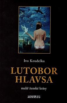 Lutobor Hlavsa - malíř ženské krásy