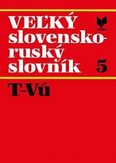 Veľký slovensko-ruský slovník 5 /T-Vú/